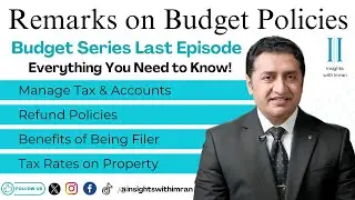 Remarks on Budget Policies 2024 Final Words | How to Manage Tax, Accounts, Property | Imran Munir