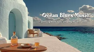 Relaxing Bossa Nova Blues Music Soundtrack for a Peaceful Summer Blue Ocean Getaway