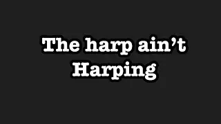 Frustrated, beginner trying to learn the harp