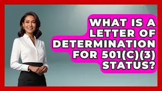 What Is a Letter of Determination for 501(c)(3) Status? | The Nonprofit Digest