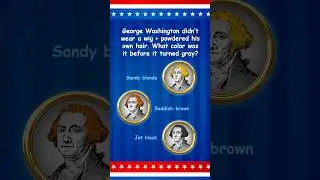 George Washington&rsquo;s REAL Hair Color ⭐ U.S. History Trivia Quiz