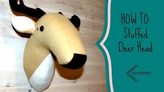 HOW TO: Stuffed Deer Head