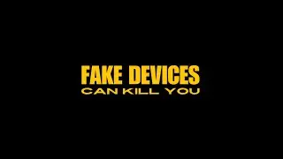 Fake Devices Can Kill You