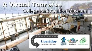 Corridor Conversations: A Virtual Tour of the College Park Aviation Museum