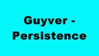Guyver - Persistence (Tidy Trax)