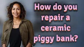 How do you repair a ceramic piggy bank?
