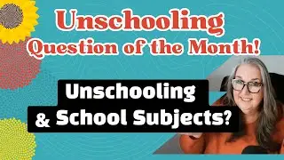 How Do Unschoolers Learn School Subjects Without Curriculum? Learn specifics from this