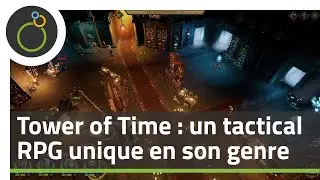 Tower of Time : un tactical RPG unique en son genre