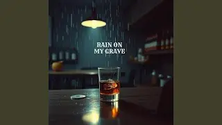 Rain On My Grave