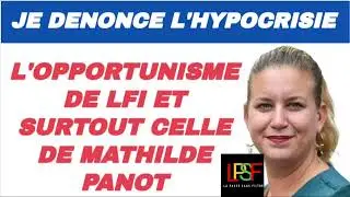 JE DÉNONCE L’HYPOCRISIE ET L’OPPORTUNISME DE LFI EN L’OCCURENCE MATHILDE PANOT