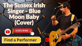 The Sussex Irish Singer - Blue Moon Baby (Cover) || Find a Performer