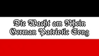 Die Wacht am Rhein - German Patriotic Song V.3 (Fixed)
