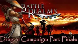 Battle Realms - Dragon Campaign Part 5 Finale