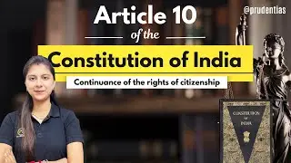 Article 10 of Indian Constitution Explained | Continuance of Citizenship | Polity Simplified