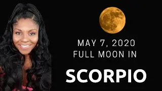 FULL MOON IN SCORPIO MAY 7, 2020 PUT DOWN THE POWER STRUGGLE