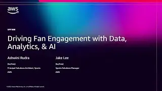 AWS re:Invent 2025 - Driving Fan Engagement with Data, Analytics, & AI (SPF308)