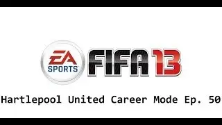 Hartlepool United Career Mode - Episode #50