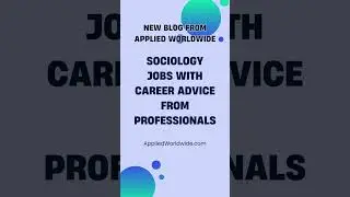 Sociology Jobs with Advice from Professionals - New Blog from Applied Worldwide