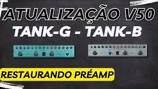 TANK-G - SAIU NOVA ATUALIZAÇÃO v50 - (Como Restaurar PréAmp de Fábrica)#mvave #tankg #tankb