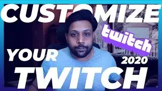 How to Customize your Twitch Channel 2020 (Complete Guide) step by step