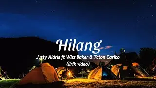 Hilang - Justy Aldrin ft Wizz Baker & Toton Caribo (lirik)