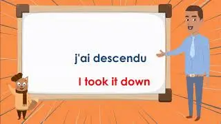 Le Verbe Descendre au Pass&eacute; Compos&eacute; -  To Go Down Compound Tense - French Conjugation