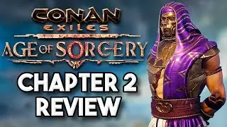 Conan Exiles: Age of Sorcery Chapter 2 Review