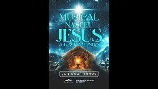 MUSICAL NASCEU JESUS A LUZ DO MUNDO | 21.12.2025