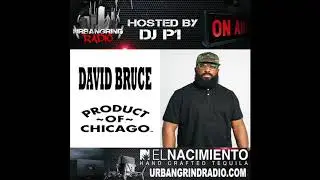 David Bruce Product of Chicago on Urban Grind Radio | Hosted by DJ P1 & Miranda Ryte