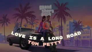 Love is a long road lyrics - GTA VI theme music ( Tom Petty) | GTA VI Epic Music