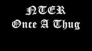 NTER - Once A Thug
