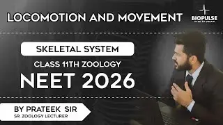 LOCOMOTION & MOVEMENT | SKELETAL SYSTEM | BIOPULSE ACADEMY | PRATEEK SIR | NEET | LECTURE- 01