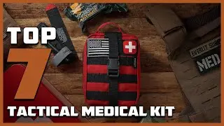 Every Adventurer's Must-Have: Top 7 Tactical Medical Kits for 2025