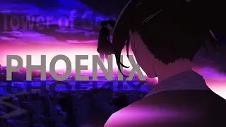 Tower Of God (Kami No Tou)「AMV」Phoenix ᴴᴰ