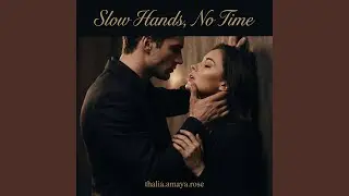 Slow Hands, No Time Duet