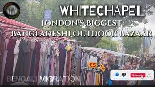 Biggest Bangladeshi Outdoor Bazaar in London 