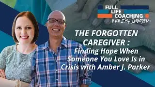 The Forgotten Caregiver: Finding Hope When Someone You Love Is in Crisis with Amber J. Parker