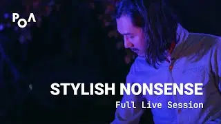 Stylish Nonsense - Full Live Session (PoA Live Sessions)