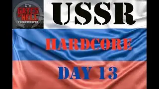 DAY 13 | USSR | HARDCORE | LOW ECON | V LARGE | CALL TO ARMS - GATES OF HELL OSTFRONT