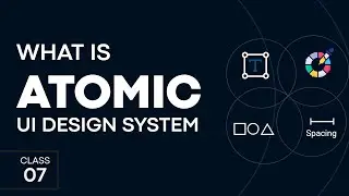 Atom Design System - Class 7 |  Free Web UI Design Course. |