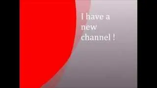 I HAVE A NEW CHANNEL