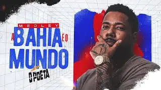 O Poeta - Medley A Bahia &eacute; o Mundo