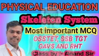  Physical education ll Skeleton System ll Anatomy and Physiology ll OSSTET,SSB,TGT, OAVS. 