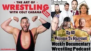 Full Ep 60 (Welcome To Starrcast) - Art Of Wrestling Podcast w/ Colt Cabana