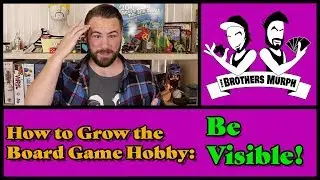 How to Grow the Board Game Hobby: Be Visible