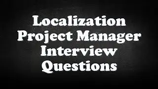Localization Project Manager Interview Questions