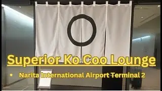 IASS Superior Ko Coo Lounge Experience Ultimate Relaxation Narita Airport Terminal 2  - Tokyo Japan