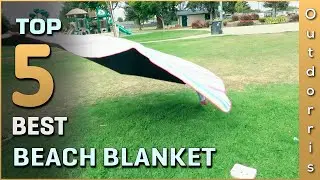 Top 5 Best Beach Blanket Review in 2025
