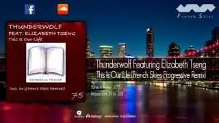 Thunderwolf Featuring Elizabeth Tseng  - This Is Our Life (French Skies Progressive Remix)
