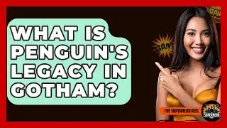What Is Penguin's Legacy In Gotham? - The Superhero Reel